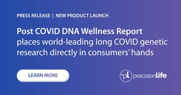 See what long COVID research reveals about your genetic profile - PrecisionLife launches the Post COVID DNA Wellness Report in the United States