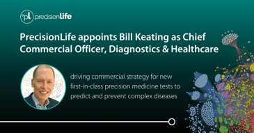 PrecisionLife appoints Bill Keating to drive commercial strategy for new first-in-class precision medicine tests to predict and prevent complex, chronic diseases